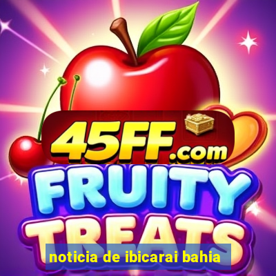 noticia de ibicarai bahia